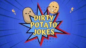 25 Dirty Potato Jokes That’ll Make You Mash Up Dirty Potato Jokes