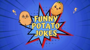 75 Funny Potato Jokes That Are Fry-tastically Hilarious Potato Jokes