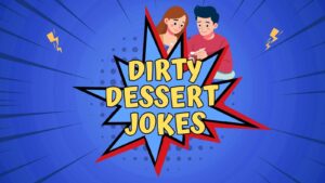Dirty Dessert Jokes