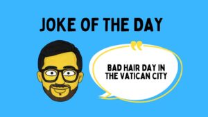 Bad Hair Day in the Vatican City Bad Hair Day in the Vatican City Joke