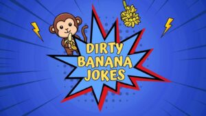 Dirty Banana Jokes
