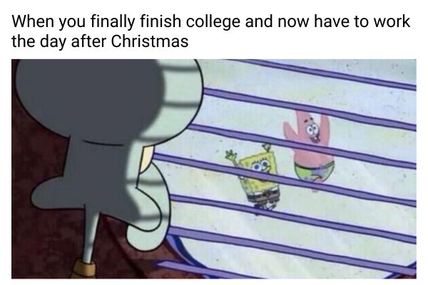 40 Funny Christmas Memes Full of Holiday Fun in 2025 Have to Work on Day After Christmas Meme