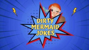 Dirty Mermaid Jokes