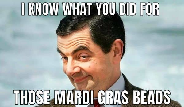 20 Funny Mardi Gras Memes to Make 2026 Carnival Better Funny Mardi Gras Beads Meme