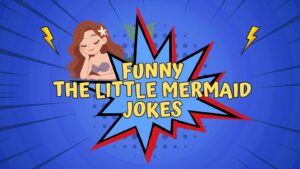 Funny The Little Mermaid Jokes