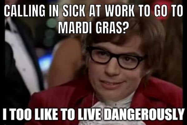 20 Funny Mardi Gras Memes to Make 2026 Carnival Better I Too Like to live Dangerously Meme on Mardi Gras