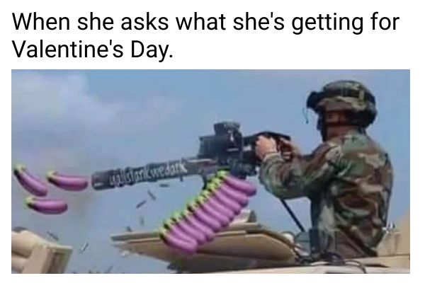 When she asks what she's getting for Valentine's Day Meme
