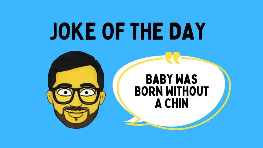 A Baby Was Born Without A Chin Joke