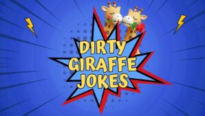 Dirty Giraffe Jokes