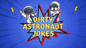 Dirty Astronaut Jokes