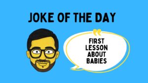First Lesson About Babies Joke