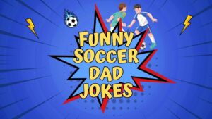 Funny Soccer Dad Jokes