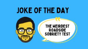 The Weirdest Roadside Sobriety Test Joke