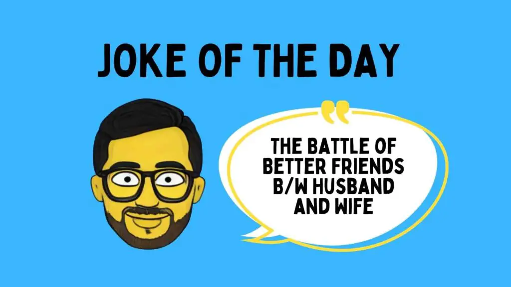 The Battle of Better Friends Between Husband and Wife Joke