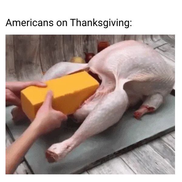 American Putting Cheese in Turkey Meme