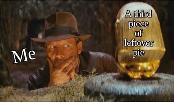 Leftover Pie Meme on Thanksgiving