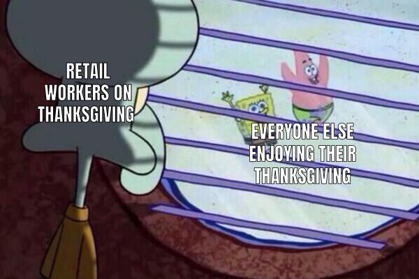 Retail Workers Meme on Thanksgiving